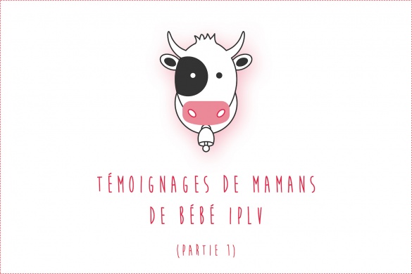 Bébé IPLV : Témoignages de mamans (Partie 1)