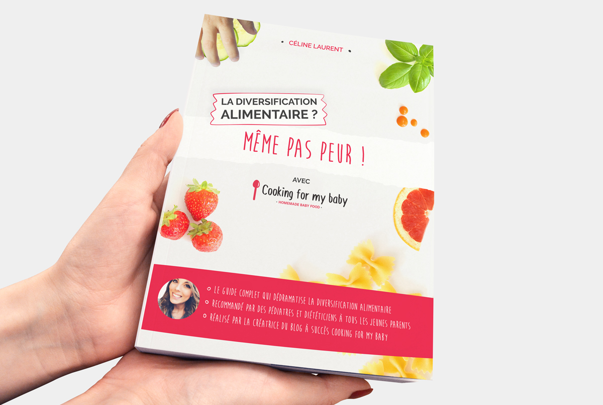 Livre de diversification alimentaire (guide) : La diversification  alimentaire ? Même pas peur ! • Cooking for my baby